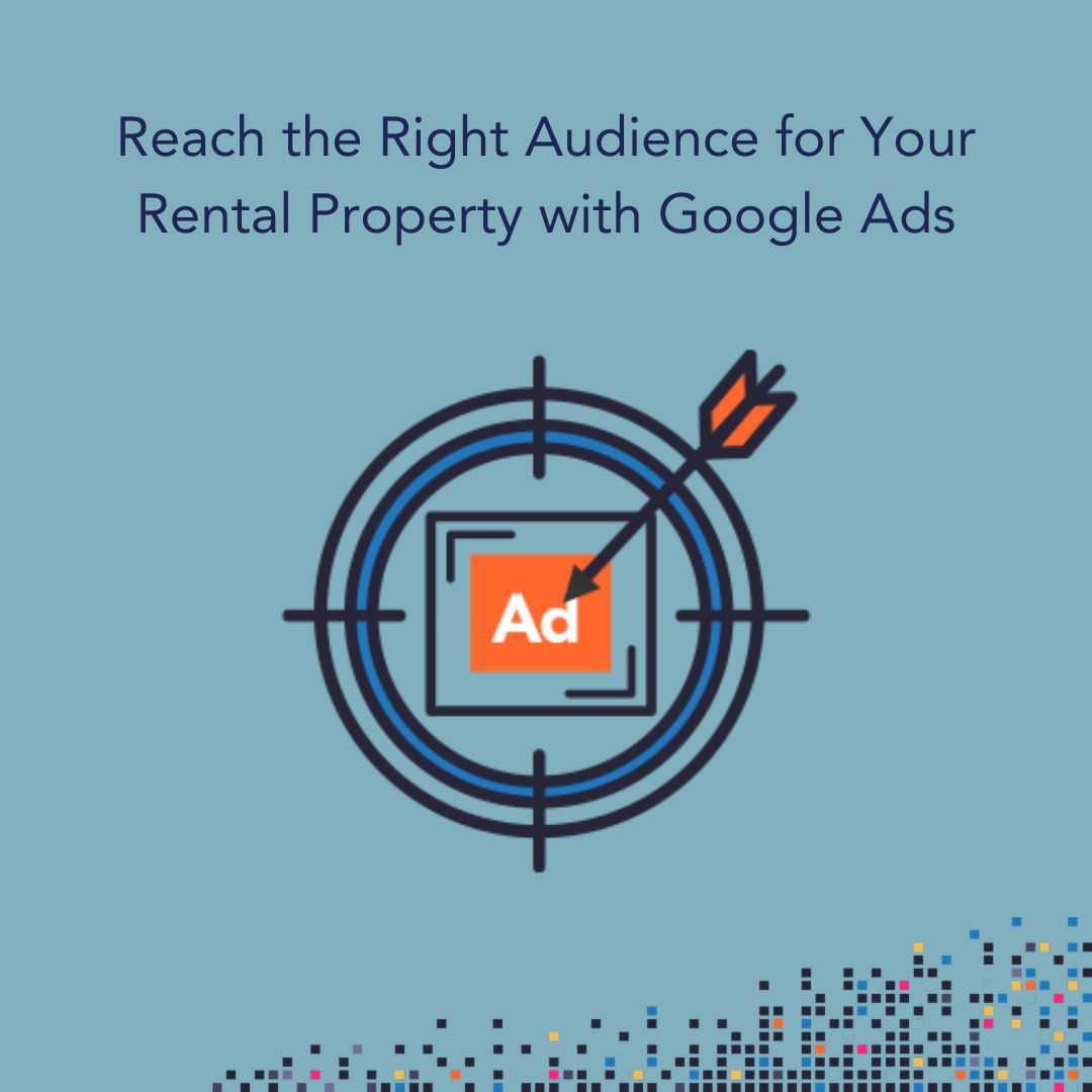 Reach the Right Audience for Your Rental Property with Google Ads