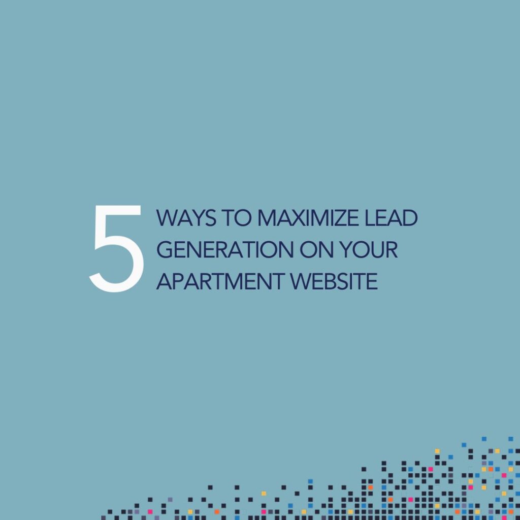 5 Ways to Maximize Lead Generation on Your Apartment Website