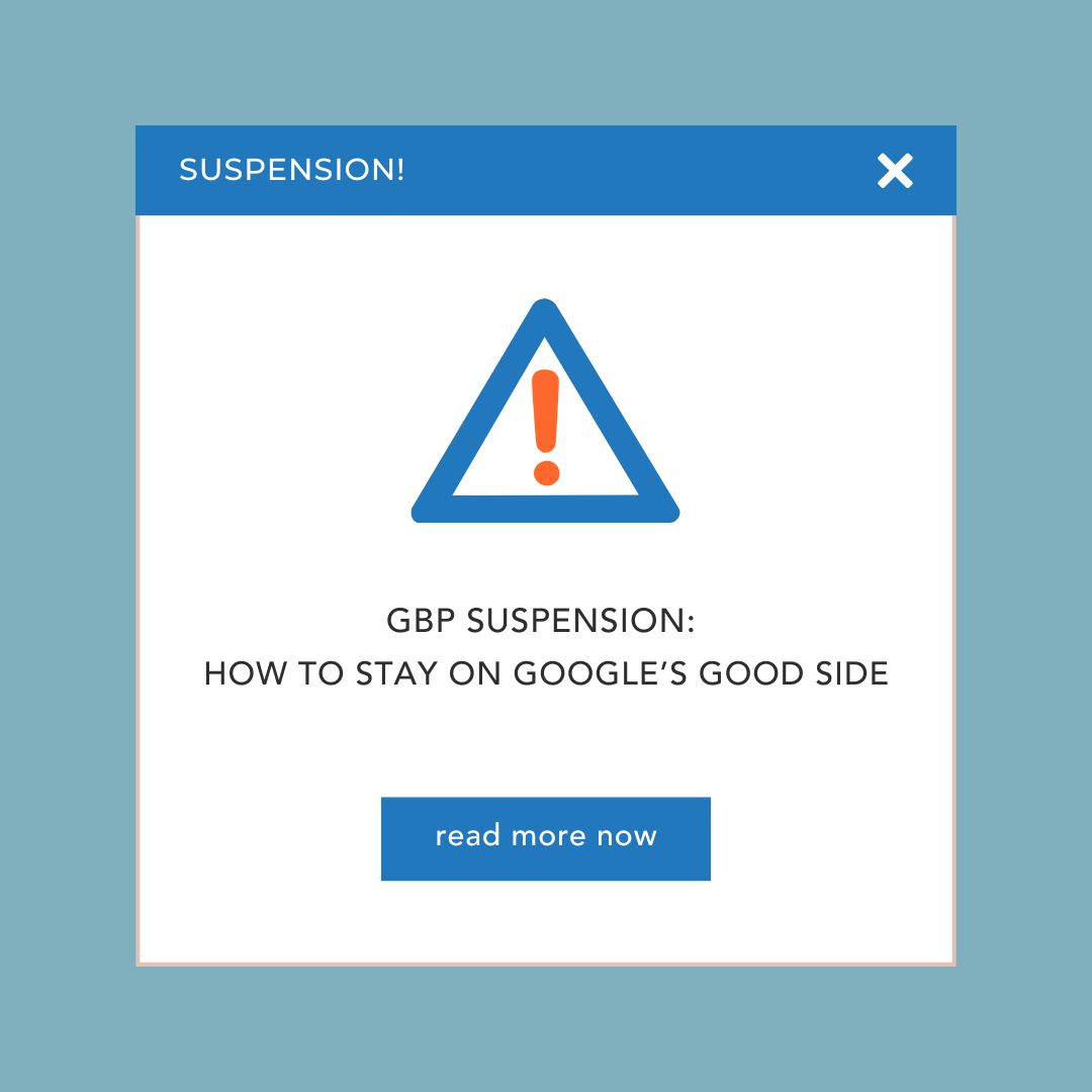 GBP Suspension: How to Stay on Google’s Good Side