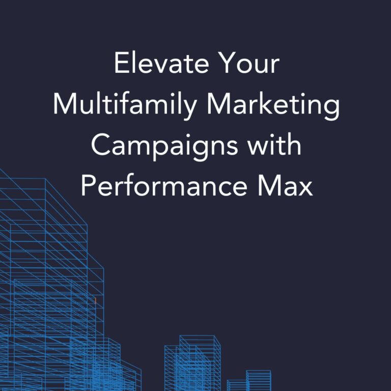 Elevate Your Multifamily Marketing Campaigns with Performance Max