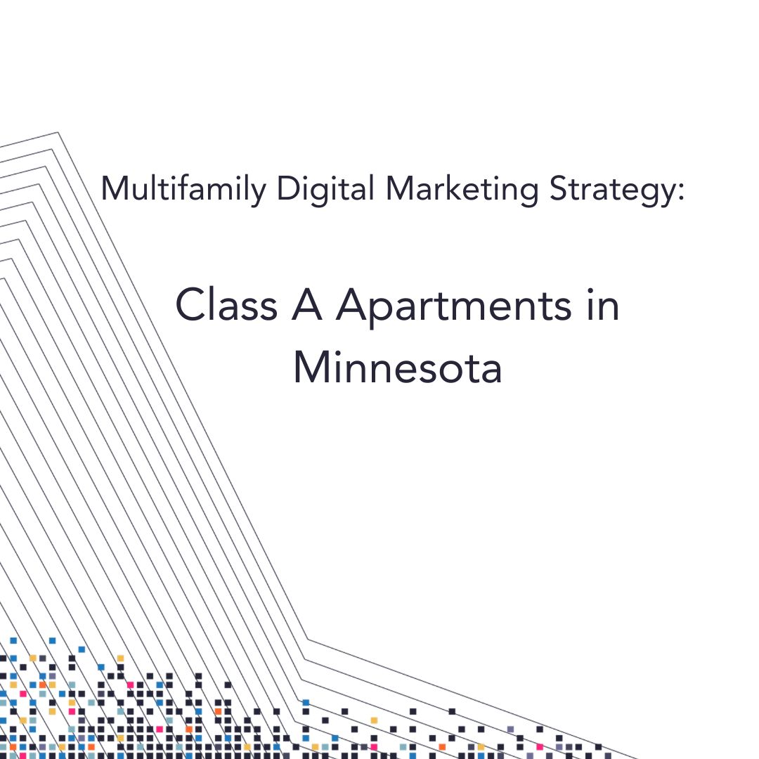 Multifamily Digital Marketing Strategy for Class A Apartments in Minnesota