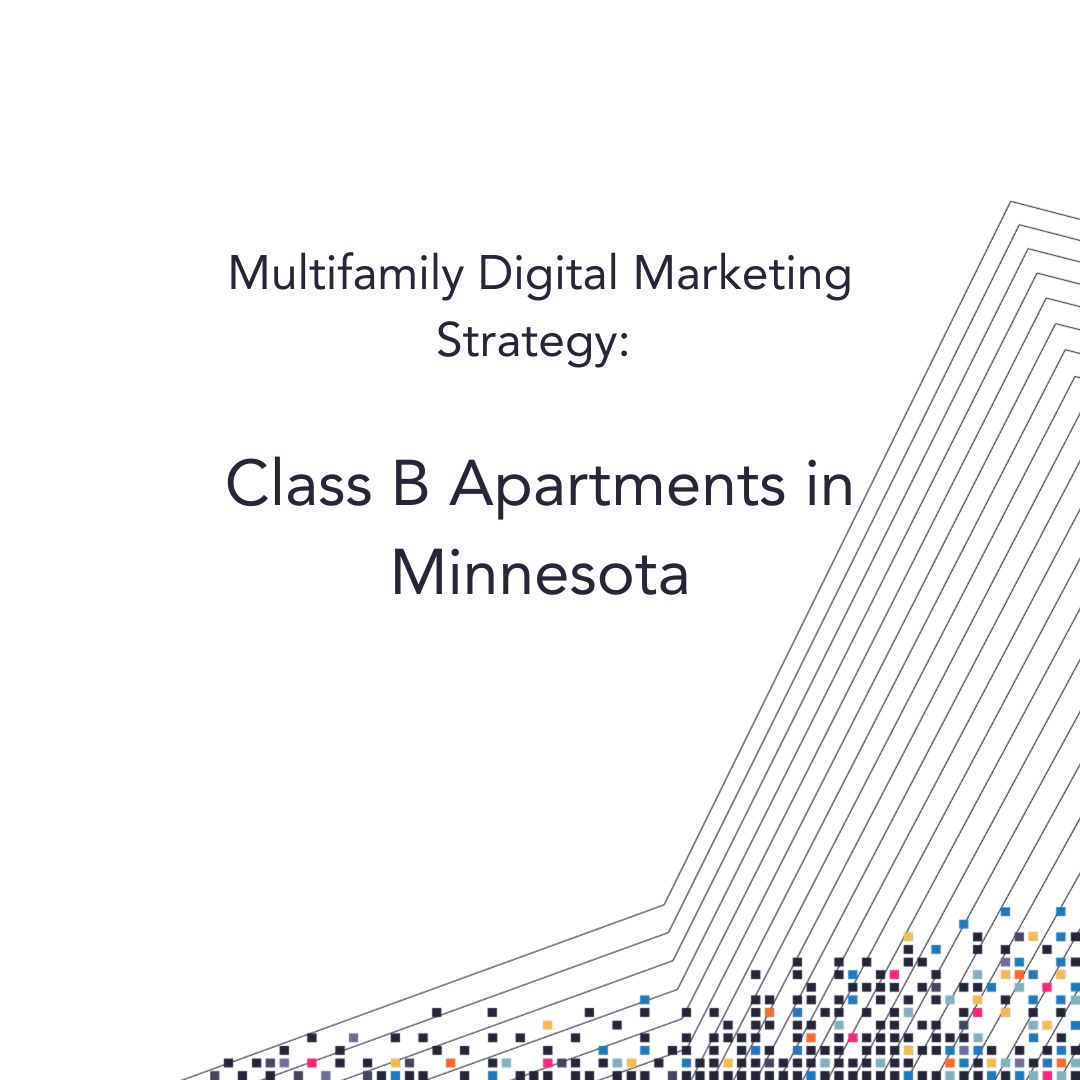 Multifamily Digital Marketing Strategy for Class B Apartments in Minnesota
