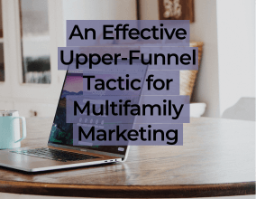 Demand Gen Is An Effective Upper-Funnel Tactic for Multifamily Marketing