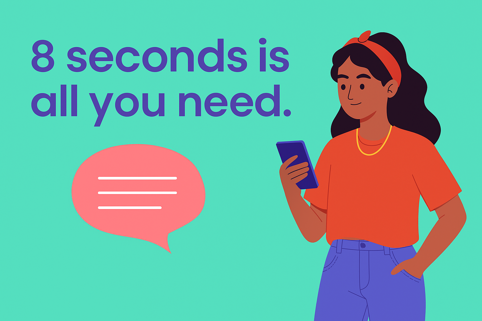 8 seconds is all you need.