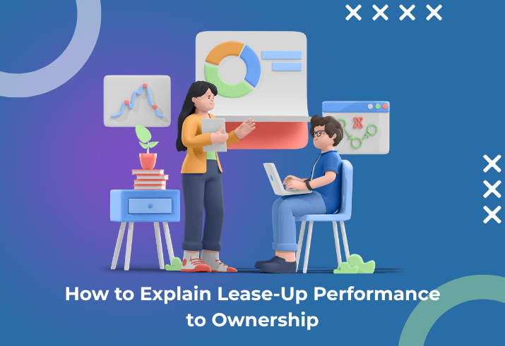 How to Explain Lease-Up Performance to Ownership (Without Sounding Uncertain)
