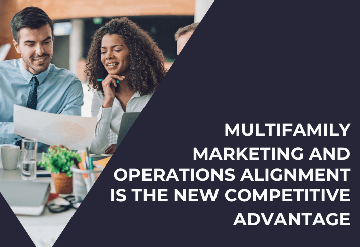 Multifamily Marketing and Operations Alignment Is the New Competitive Advantage