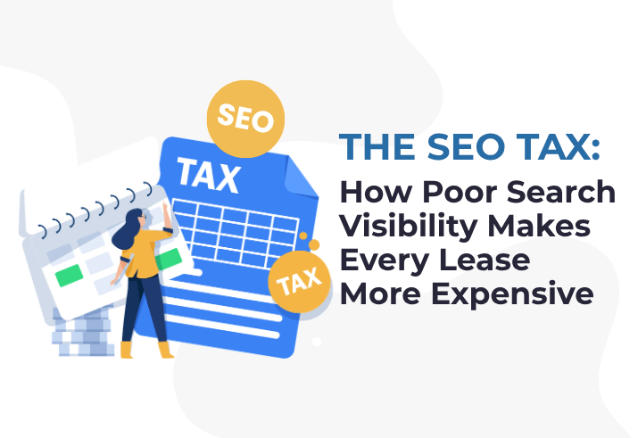 The SEO Tax: How Poor Search Visibility Makes Every Lease More Expensive